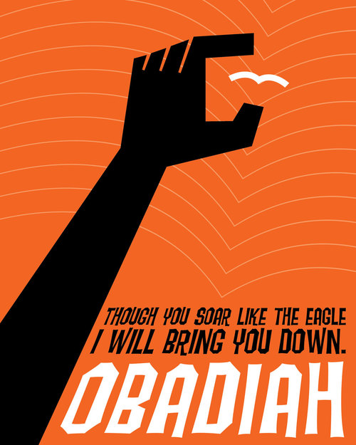 A giant hand reaches for a bird, with the caption, “Though you soar like the eagle, I will bring you down. Obadiah.”